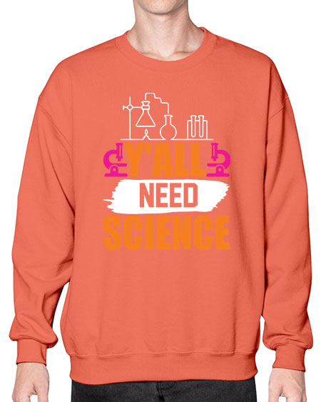 Yall Need Science 4# - general science- Sweatshirt - Crew