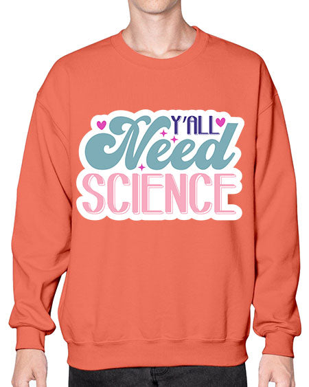 Yall need science 3# - general science- Sweatshirt - Crew