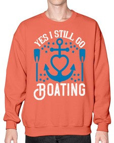 Yes I still go Boating 45# - boats- Sweatshirt - Crew