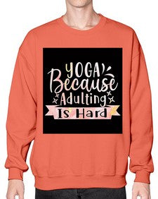 Yoga Because Adulting Is Hard  613# - yoga- Sweatshirt - Crew
