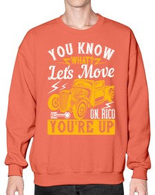 You know what Lets move on Rico youre up 12# - hot rod- Sweatshirt - Crew