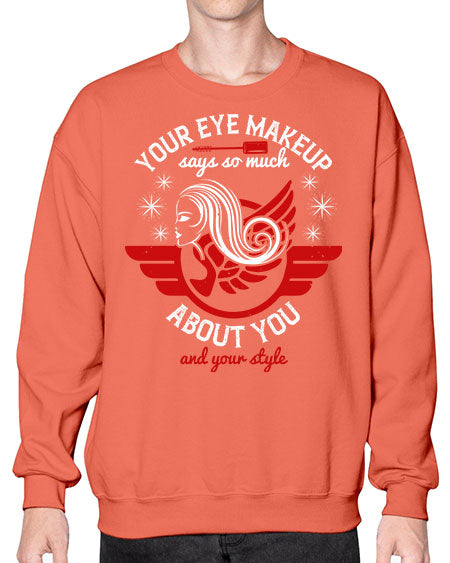 Your eye makeup says so much about you and your style Style 171# -makeup Sweatshirt - Crew