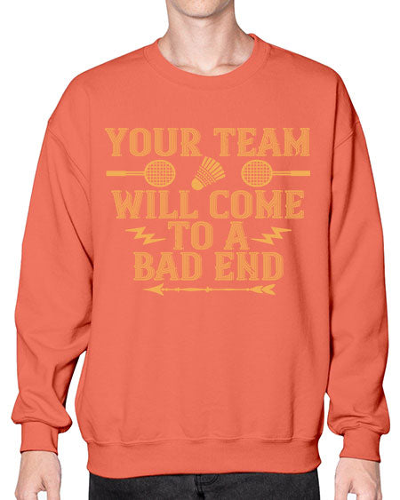 Your team will come to a bad end 1752# - badminton- Sweatshirt - Crew