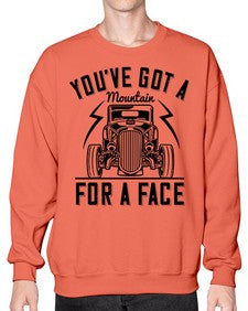 Youve got a mountain for a face 44# - hot rod- Sweatshirt - Crew