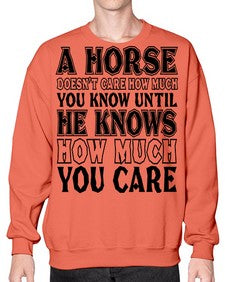 a horse doesnt care how much you know until - horse- Sweatshirt - Crew