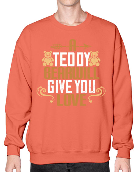a teddy bear will give you love 3# - bears - animals- Sweatshirt - Crew