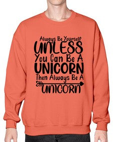 always be yourself unless you can be a unicorn then always be a unicorn 11# - unicorn- Sweatshirt - Crew