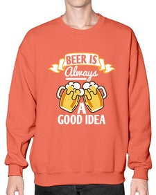 beer is always a good idea 648# - beer- Sweatshirt - Crew
