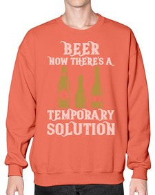 beer now theres a temporary solution 659# - beer- Sweatshirt - Crew