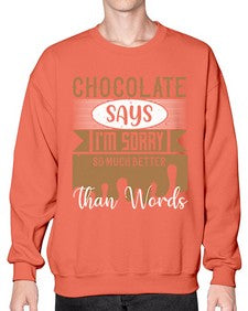 chocolate says im sorry so much better than words 97# - chocolate- Sweatshirt - Crew