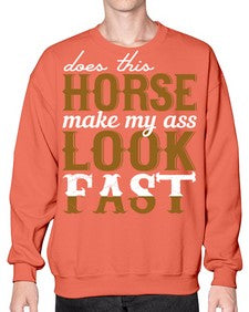 does this horse make my ass look fast - horse- Sweatshirt - Crew
