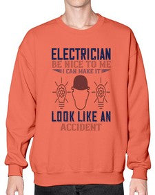 electrician nice to me i can make it look like an accident Style 139# - engineer- Sweatshirt - Crew