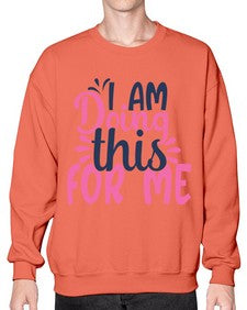 i am doing this for me Style 105# - motivation- Sweatshirt - Crew