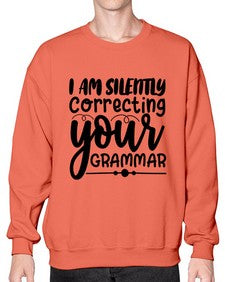 i am silently correcting your grammar 29# - sarcastic- Sweatshirt - Crew