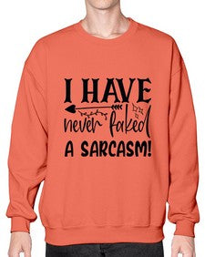 i have never faked a sarcasm 34# - sarcastic- Sweatshirt - Crew