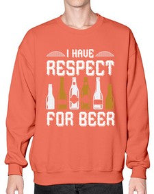 i have respect for beer 1111# - beer- Sweatshirt - Crew