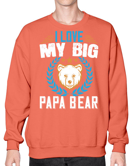 i love my big papa bear 141# - bears - animals- Sweatshirt - Crew