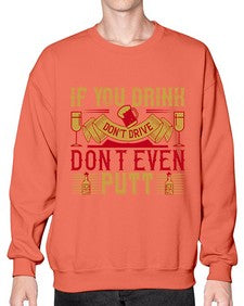 if you drink dont drive dont even putt 263# - drinking- Sweatshirt - Crew
