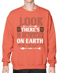 look theres no metaphysics on earth like chocolates 513# - chocolate- Sweatshirt - Crew