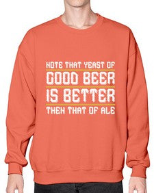 note that yeast of good beer is better then that of ale 1442# - beer- Sweatshirt - Crew