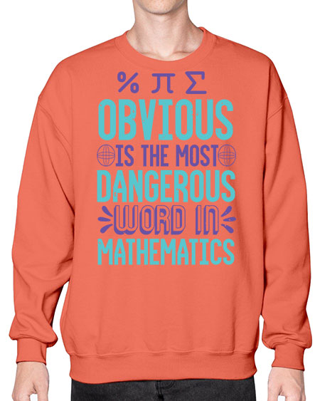 obvious is the most dangergou word in math 37# - pi- Sweatshirt - Crew
