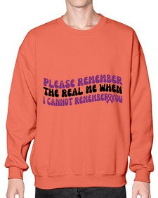 please remember the real me when i cannot remember you 207# - alzheimers- Sweatshirt - Crew