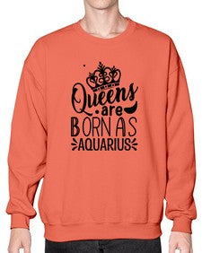 queens are born as Aquarius 388# - aquarius- Sweatshirt - Crew