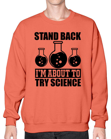stand back i m about to try science 36# - general science- Sweatshirt - Crew