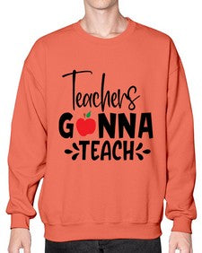 teachers gonna teach Style 394# - teacher- Sweatshirt - Crew