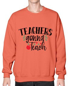 teachers gonna teach Style 396# - teacher- Sweatshirt - Crew