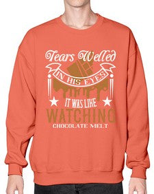 tears welled in his eyes it was like watching chocolate melt 412# - chocolate- Sweatshirt - Crew