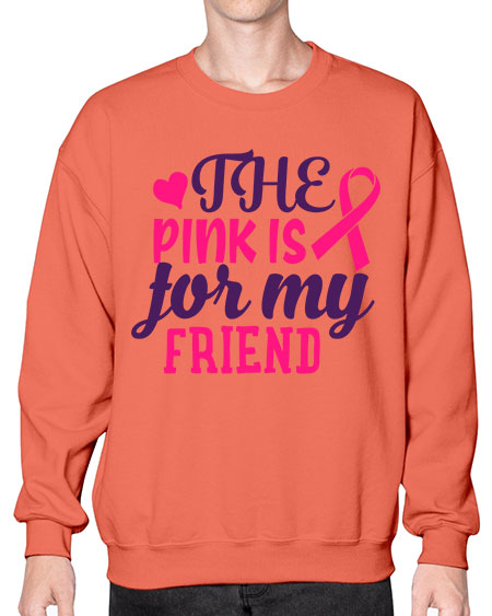 the pink is for my friend Style 2# - breast cancer- Sweatshirt - Crew