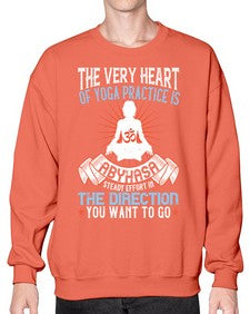the very heart of yoga practice is abyhasa steady effort in the direction you want to go  564# - yoga- Sweatshirt - Crew