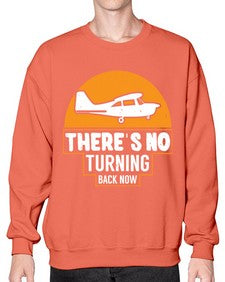 theres no turning back now  43# - airplane- Sweatshirt - Crew