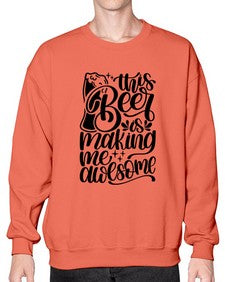 this beer is making me awesome 1637# - beer- Sweatshirt - Crew