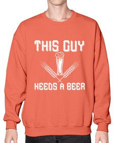 this guy needs a beer 1645# - beer- Sweatshirt - Crew