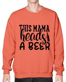 this mama heads a beer 434# - beer- Sweatshirt - Crew