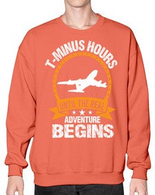 tminus hours until the adventure begins  45# - airplane- Sweatshirt - Crew