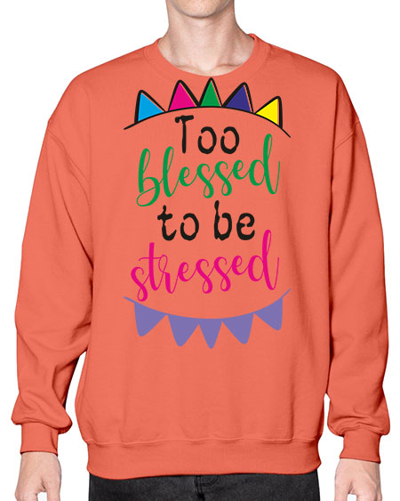too blessed to be stressed - black words and phrases- Sweatshirt - Crew