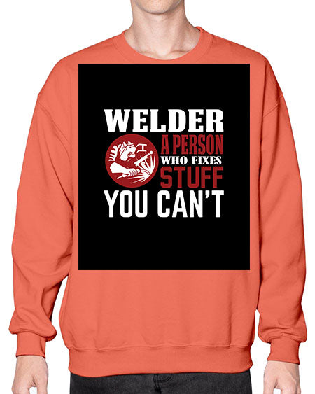 welder a person who fixes stuff you cant 1610# - welder- Sweatshirt - Crew