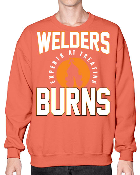 welders experts at treating burns 1625# - welder- Sweatshirt - Crew