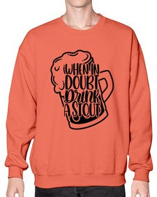 when in doubt drink a stout 1704# - beer- Sweatshirt - Crew