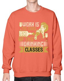 work is the curse of the drinking classes 490# - drinking- Sweatshirt - Crew