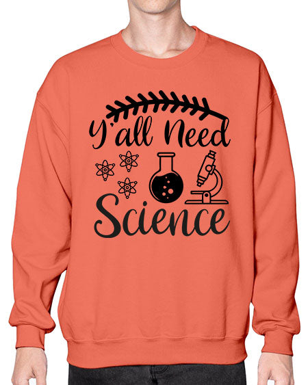 yall need science 9# - general science- Sweatshirt - Crew