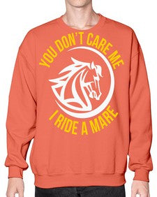 you don’t care me i ride a mare Style 1# - horse- Sweatshirt - Crew