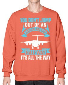 you dont jump out of an airplane and stop halfway  52# - airplane- Sweatshirt - Crew