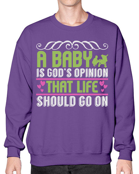 A baby is God opinion that life should go on Style 5# - baby- Sweatshirt - Crew