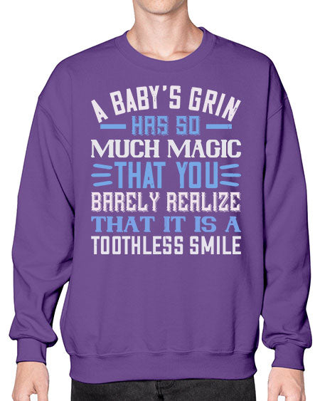 A baby’s grin has so much magic that you barely realize that it is a toothless smile Style 263# - baby- Sweatshirt - Crew