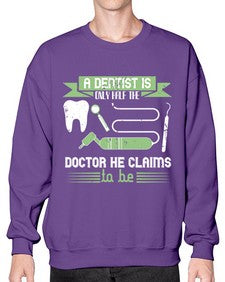 A dentist is only half the Style 496# - dentist- Sweatshirt - Crew