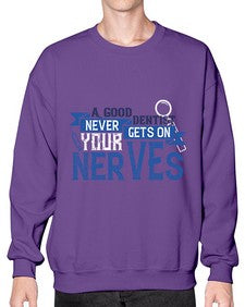 A good dentist never gets on your nerves Style 11# - dentist- Sweatshirt - Crew